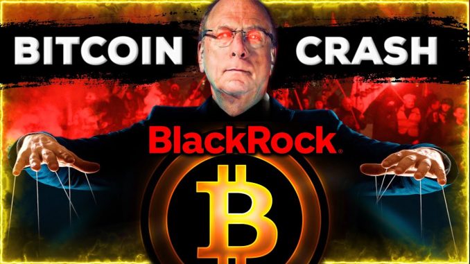 WARNING: BITCOIN CRASH PLANNED BY BLACKROCK!?! (they want to steal your crypto)