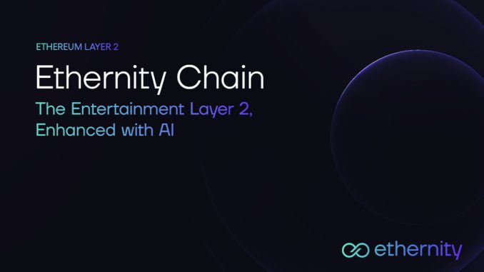 Ethernity Transitions to an AI Enhanced Ethereum Layer 2, Purpose-Built for the Entertainment Industry