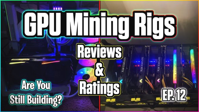 GPU Mining Rigs Reviews & Ratings | EP. 12